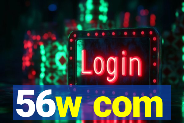 56w com